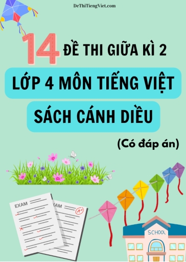 Bộ 14 Đề thi giữa kì 2 Lớp 4 môn Tiếng Việt sách Cánh Diều (Có đáp án)