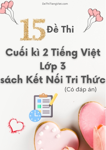 Bộ 15 Đề thi cuối kì 2 Tiếng Việt Lớp 3 sách Kết Nối Tri Thức (Có đáp án)