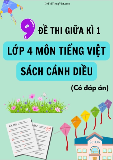 Bộ 9 Đề thi giữa kì 1 Lớp 4 môn Tiếng Việt sách Cánh Diều (Có đáp án)