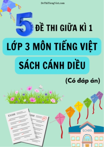 Bộ 5 Đề thi giữa kì 1 Lớp 3 môn Tiếng Việt sách Cánh Diều (Có đáp án)