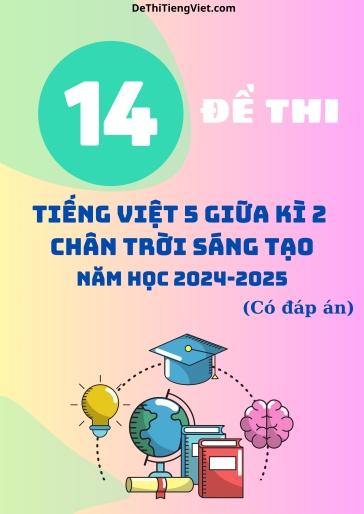 Bộ 14 Đề thi Tiếng Việt 5 Kết Nối Tri Thức giữa Kì 2 năm học 2024-2025 (Có đáp án) Bộ 14 Đề thi Tiếng Việt 5 Kết Nối Tri Thức giữa Kì 2 năm học 2024-2025 (Có đáp án)