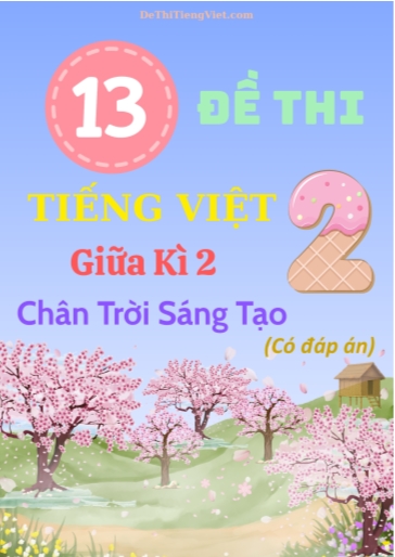 Bộ 13 Đề thi Tiếng Việt 2 giữa học kì 2 sách Chân Trời Sáng Tạo (Có đáp án)