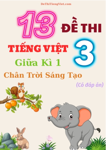 Bộ 13 Đề thi Tiếng Việt 3 giữa học kì 1 sách Chân Trời Sáng Tạo (Có đáp án)
