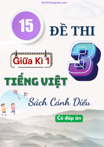 Bộ 15 Đề thi Tiếng Việt 3 giữa học kì 1 sách Cánh Diều (Có đáp án)