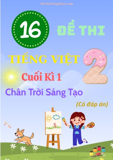 Bộ 16 Đề thi Tiếng Việt 2 cuối học kì 1 sách Chân Trời Sáng Tạo (Có đáp án)