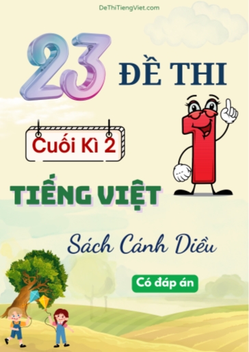 Bộ 23 Đề thi Tiếng Việt 1 cuối học kì 2 sách Cánh Diều (Có đáp án)