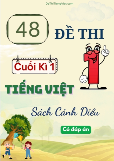 Bộ 48 Đề thi Tiếng Việt 1 cuối học kì 1 sách Cánh Diều (Có đáp án)
