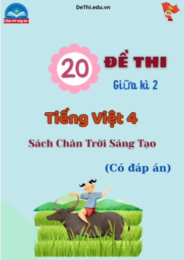 Bộ 20 Đề thi Tiếng Việt 4 giữa Kì 2 Chân Trời Sáng Tạo (Có đáp án)