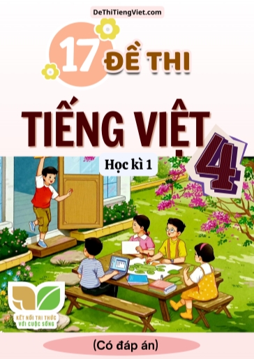 Bộ 17 Đề thi Tiếng Việt Lớp 4 học kì 1 Kết Nối Tri Thức (Có đáp án)