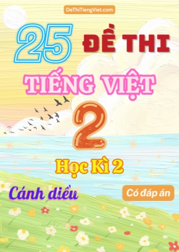 Bộ 25 Đề thi học kì 2 Tiếng Việt Lớp 2 Cánh Diều (Có đáp án)
