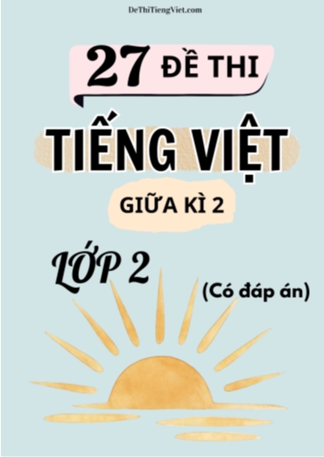 Bộ 27 Đề thi Tiếng Việt giữa kỳ 2 Lớp 2 (Có đáp án)