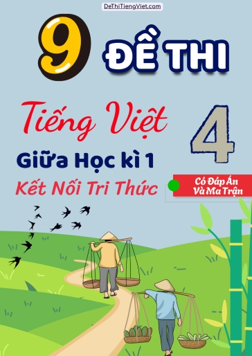 Bộ 9 Đề thi giữa kì 1 Tiếng Việt Lớp 4 Kết nối tri thức (Có ma trận + Đáp án)