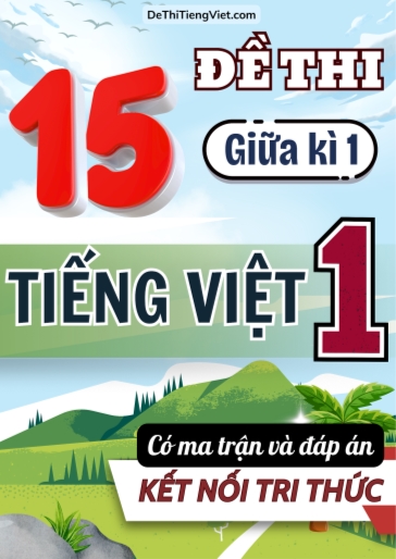 Bộ 15 Đề thi giữa kì 1 Lớp 1 môn Tiếng Việt có Ma trận và Đáp án (Kết nối tri thức)